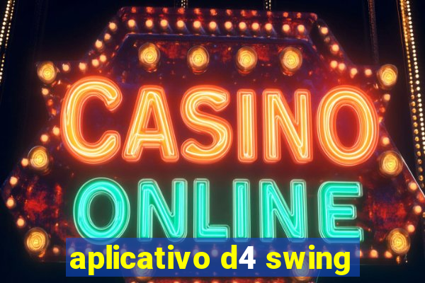 aplicativo d4 swing